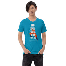 Be Powerful Short-Sleeve Unisex T-Shirt