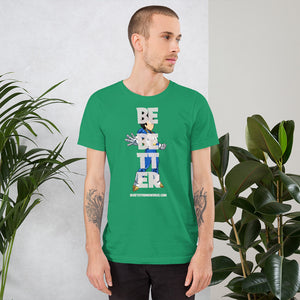 Be Better Short-Sleeve Unisex T-Shirt